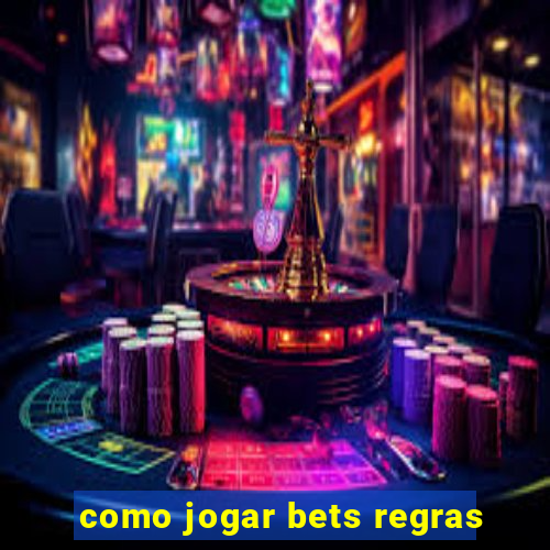 como jogar bets regras